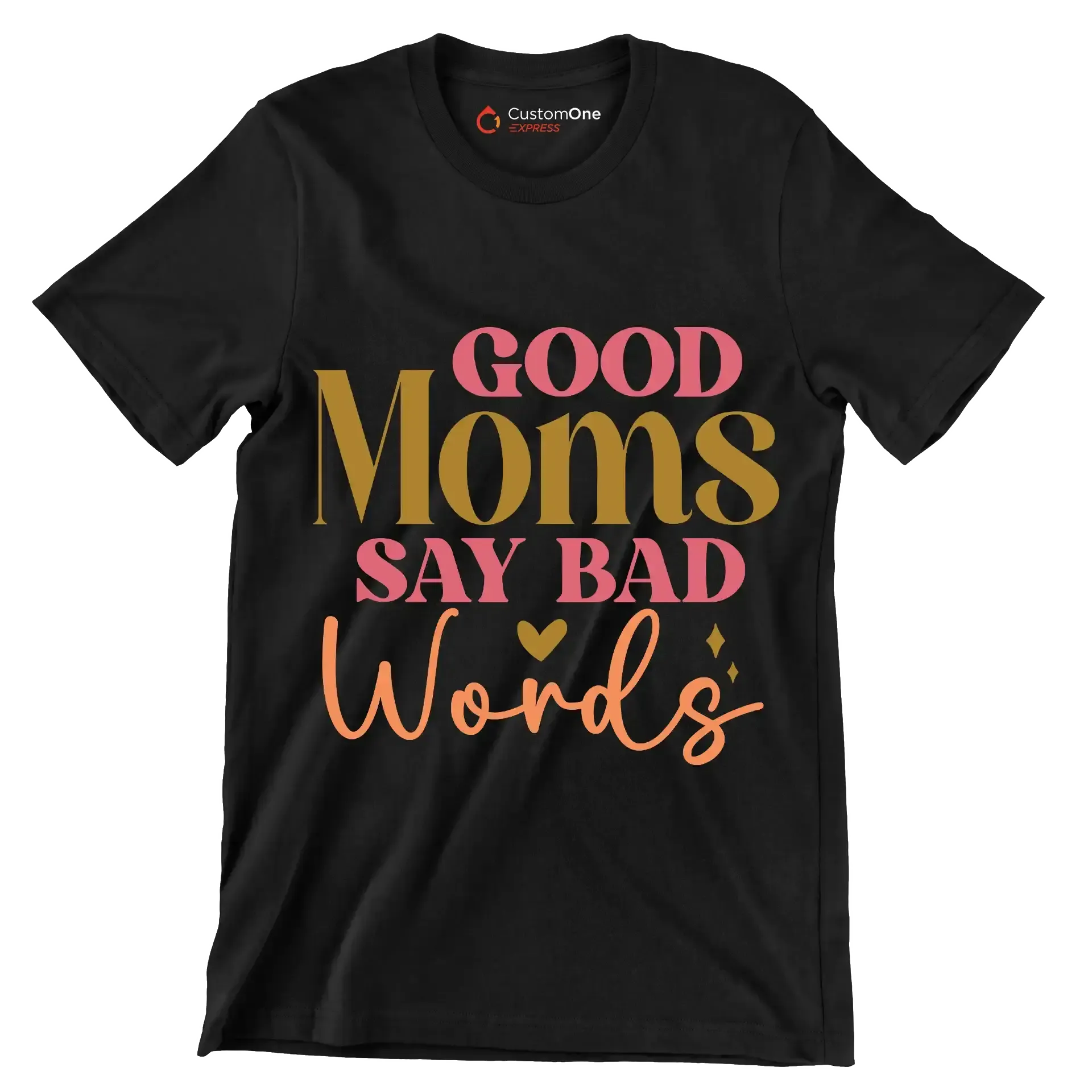 Good Moms Say Bad Words - T-Shirt
