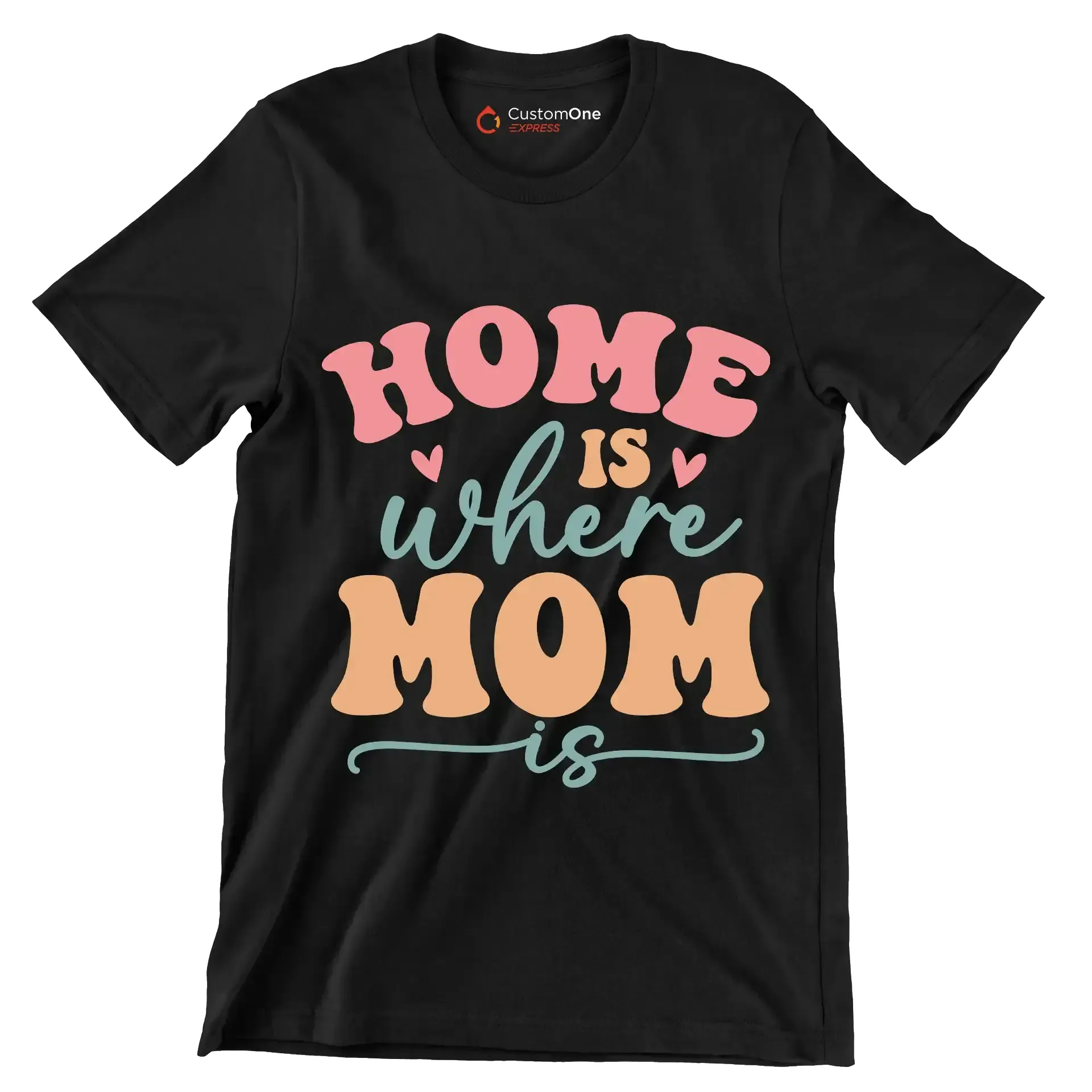 Home Is Where Mom Is - T-Shirt