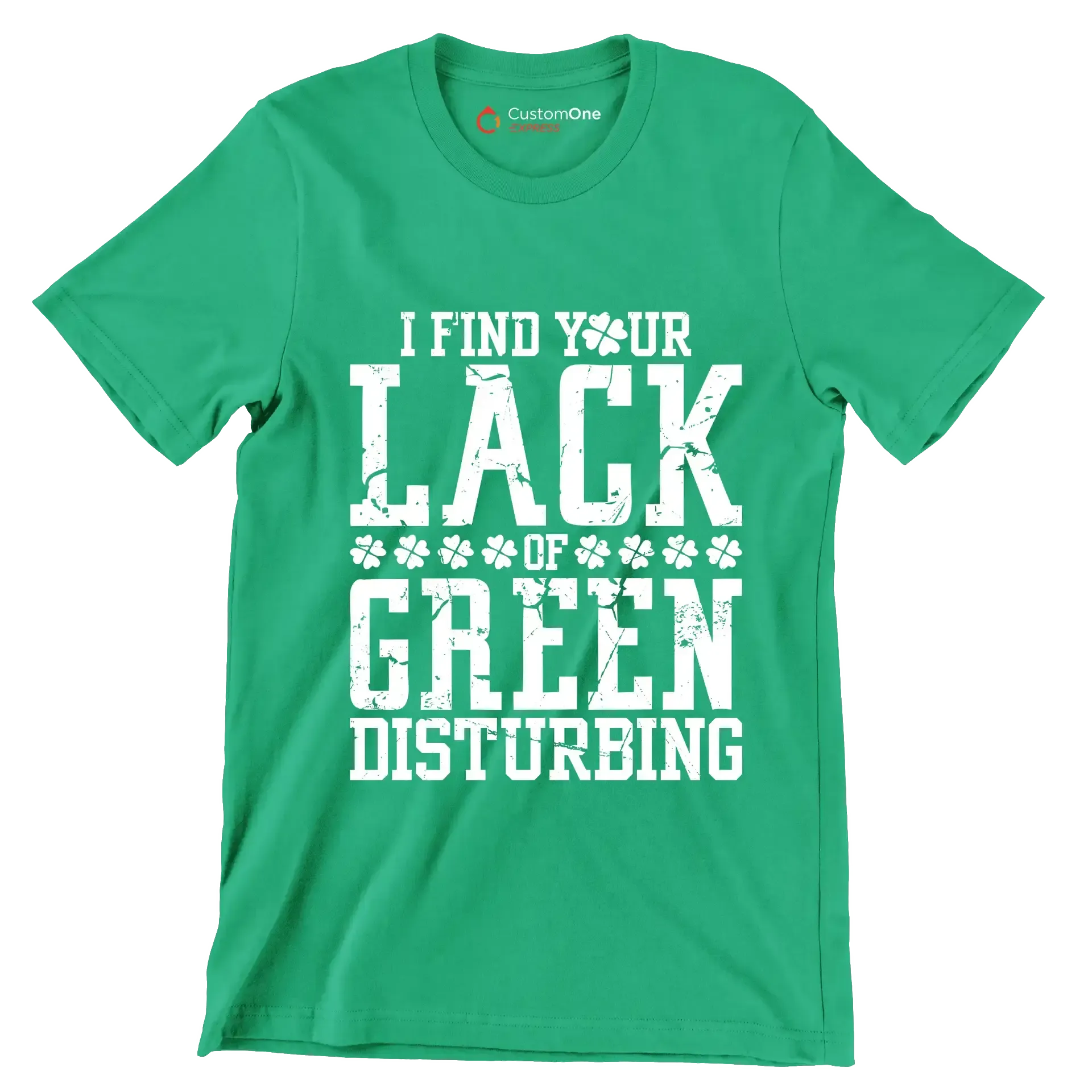 I Find Your Lack Of Green Disturbing - T-Shirt